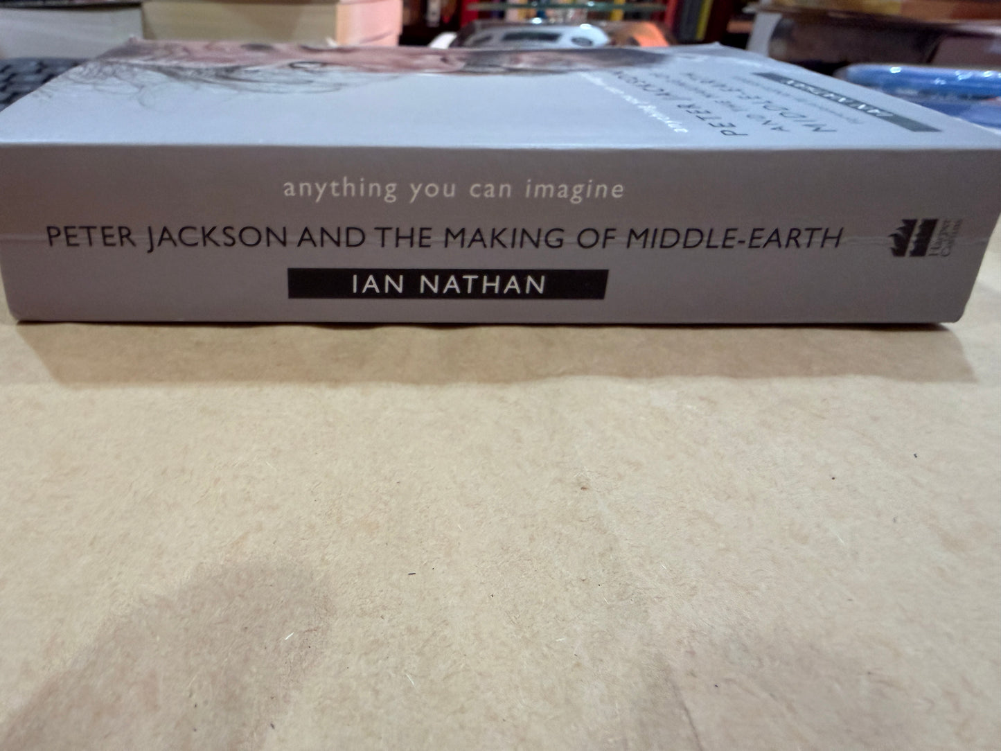 Anything You Can Imagine PETER JACKSON and the MAking of Middle-Earth