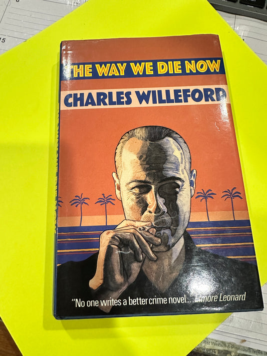 The Way We Die Now by Charles Willeford