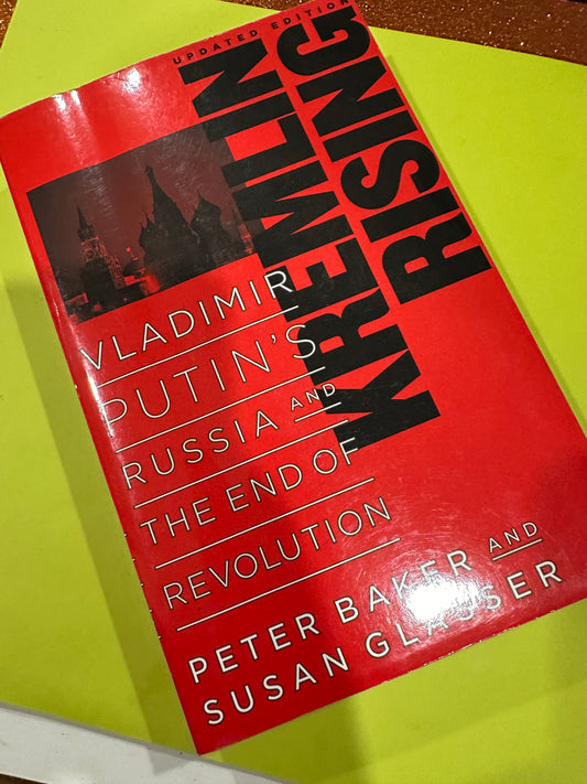 Kremlin Rising Vladimir Putin's Russia and the end of revolution