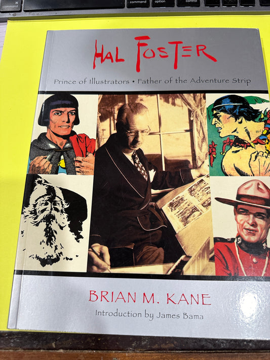 Hal Foster prince of illustrators father of the adventure strip by Brian Kane