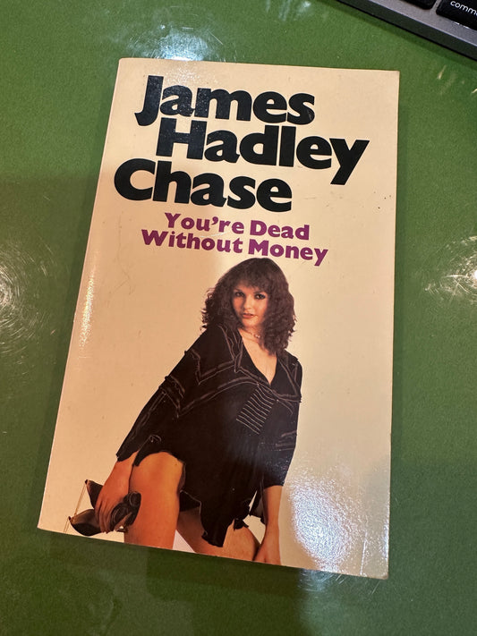 You're Dead Without Money by James Hadley Chase