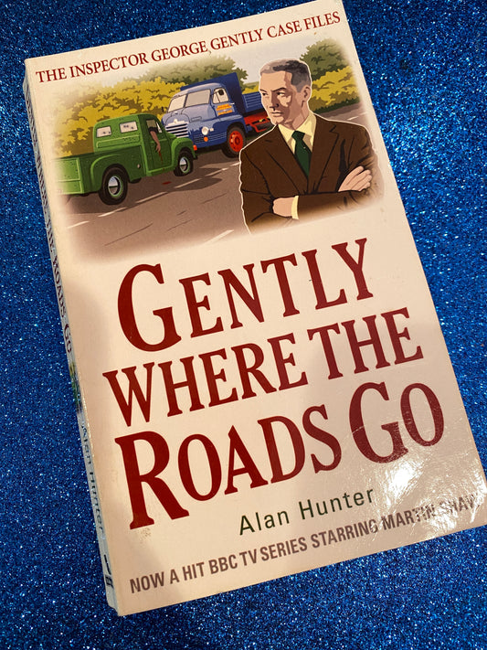 GENTLY WHERE THE ROADS GO by Alan Hunter